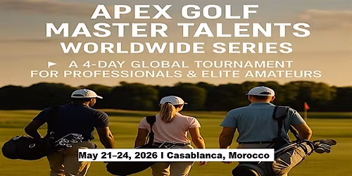 Apex Golf Talents — 4-Day Pro & Amateur Series in Casablanca, Morocco