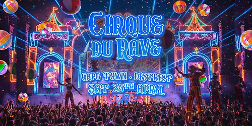 Cirque Du Rave Is Coming To Cape Town!