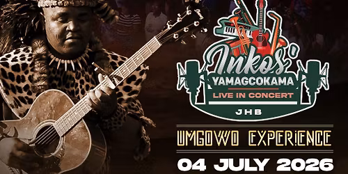 INKOS’YAMAGCOKAMA LIVE: Umgowo Experience