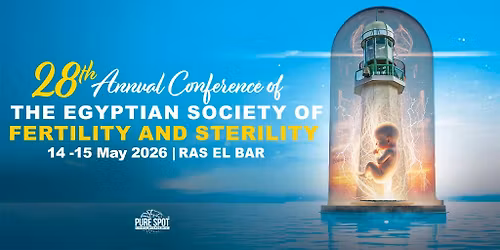 The 28th Annual Conference of the Egyptian Society of Fertility and Sterility
